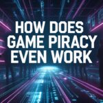 How Does Game Piracy Even Work?